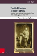 Serhiy Choliy: The Mobilization at the Periphery, Wiener Galizien-Studien Band 8